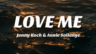 Love Me - Jonny Koch & Annie Sollange (lyrics)