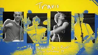 Travis - All I Want To Do Is Rock (Live At Glastonbury '99)