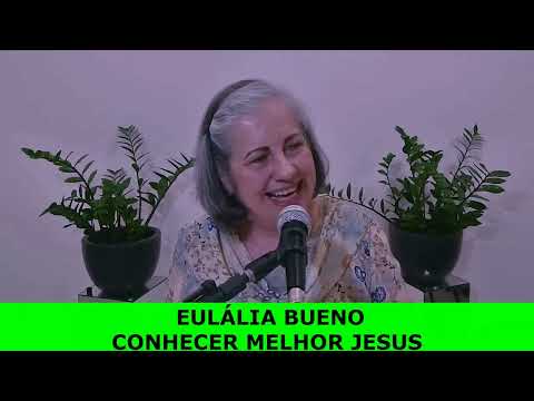 EULÁLIA BUENO - CONHECER MELHOR JESUS