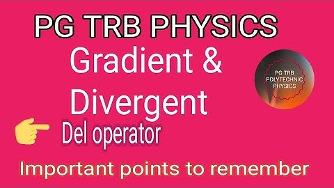 PG TRB PHYSICS I GRADIENT I DIVERGENT I DEL OPERATOR I SCALAR I VECTOR I TAMIL I