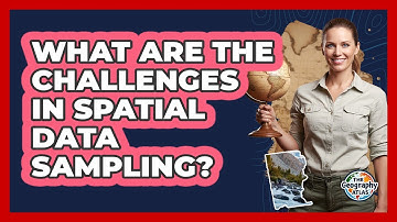 What are the challenges in spatial data sampling?