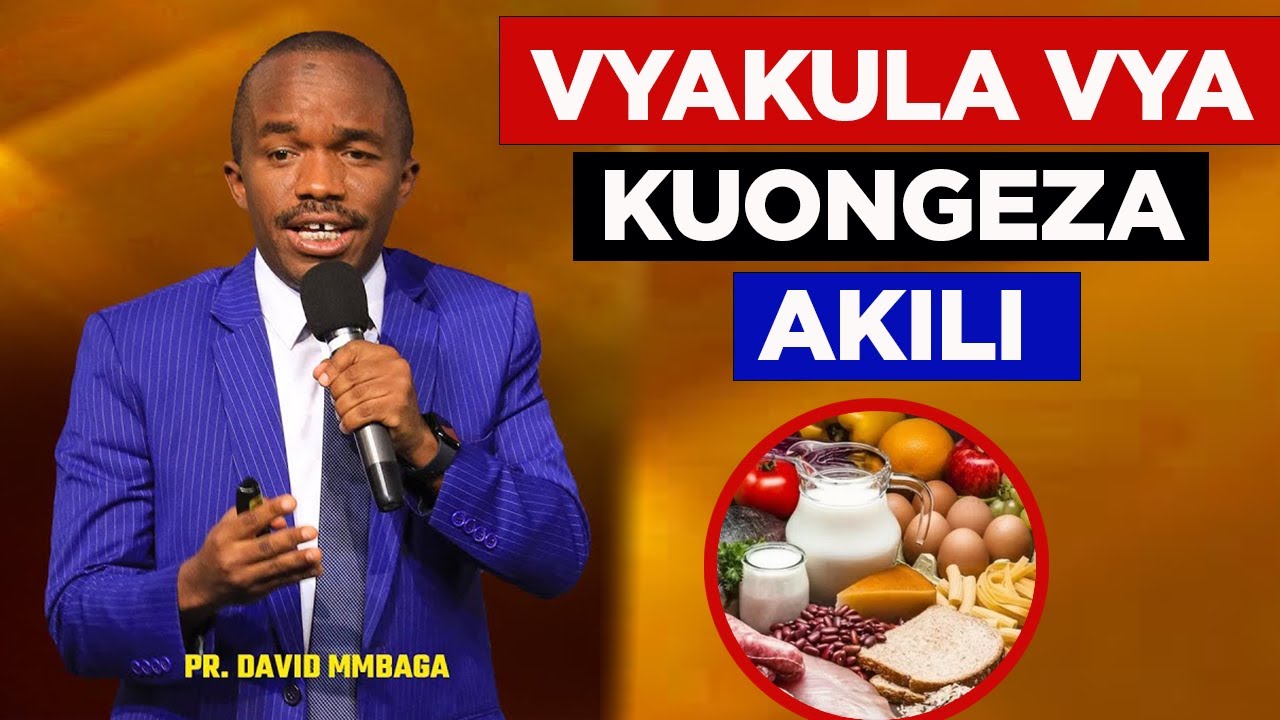 Tumia Vyakula Hivi Ili Kuongeza Uwezo Wako Wa Akili Na Kufikiri - Pr David Mmbaga