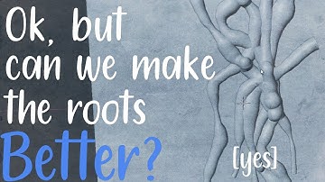 Making tree roots look better...