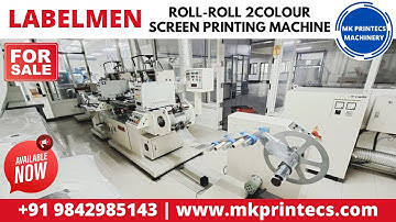 LABEL-MEN - 2 C ROLL FORM SILK SCREEN PRINTING MACHINE FROM MK PRINTECS MACHINERY | +91 9842985143