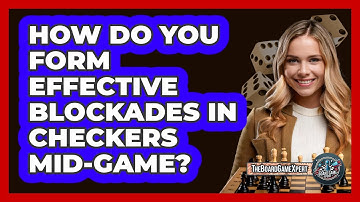 How Do You Form Effective Blockades In Checkers Mid-game? - The Board Game Xpert