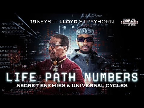 LIFE PATH NUMBERS SECRET ENEMIES & UNIVERSAL CYCLES WITH 19 KEYS FT LLOYD STRAYHORN 