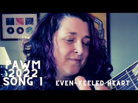 Even-Keeled Heart [Briget Boyle FAWM 2022 - song 1]