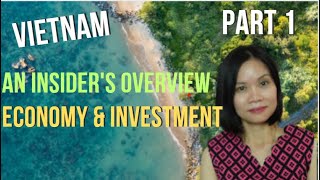 Vietnam: Economy & Investment- Part 1 -Is It Steady and Ready for Good Investment Destination