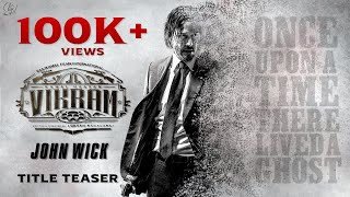 Vikram Title Teaser Ft John wick | Keanu Reeves | Anirudh | SPV Edits