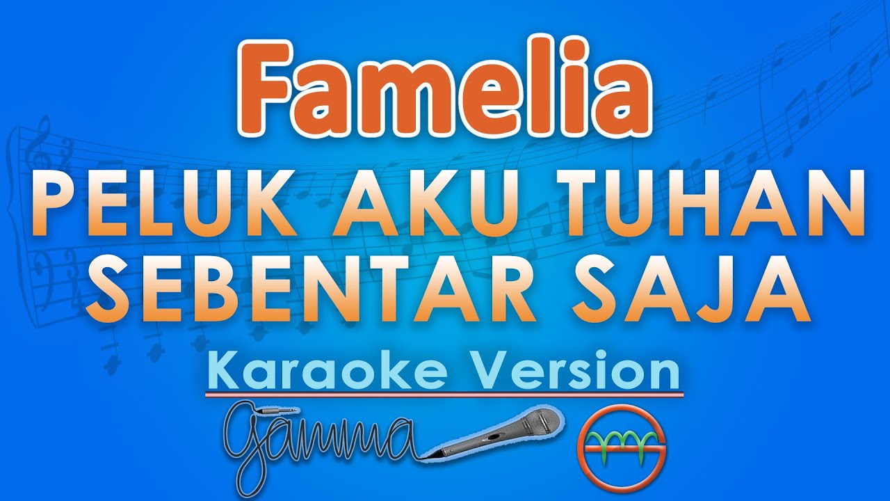Famelia - Peluk Aku Tuhan Sebentar Saja (Karaoke) | GMusic