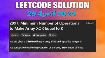 LeetCode Problem :2997. Minimum Number of Operations to Make Array XOR Equal to K |C++ 29 April 2024