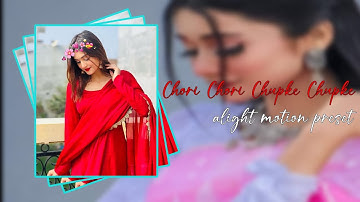 CHORI CHORI - CHUPKE CHUPKE ☺❤ || ALIGHT MOTION XML PRESET ❤️‍🔥|| @as_killer_reels9877