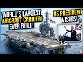 World’s Largest Aircraft Carrier Ever Built Visited by US President