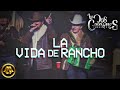 Los dos carnales  la vida de rancho musical