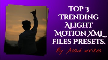 Trending Alight Motion XML files Presets Without password|| By Asad wri8es