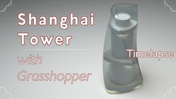 Shanghai Tower in Grasshopper Timelapse