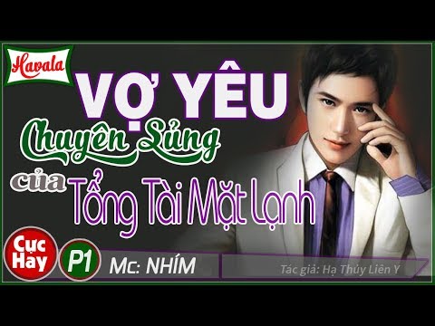 Vợ Yêu Chuyên Sủng Của Tổng Tài Mặt Lạnh ♥ Truyện ngôn tình ngắn sao mà hay nha
