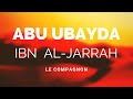 Lhistoire du compagnon abu ubayda ibn aljarrah ra