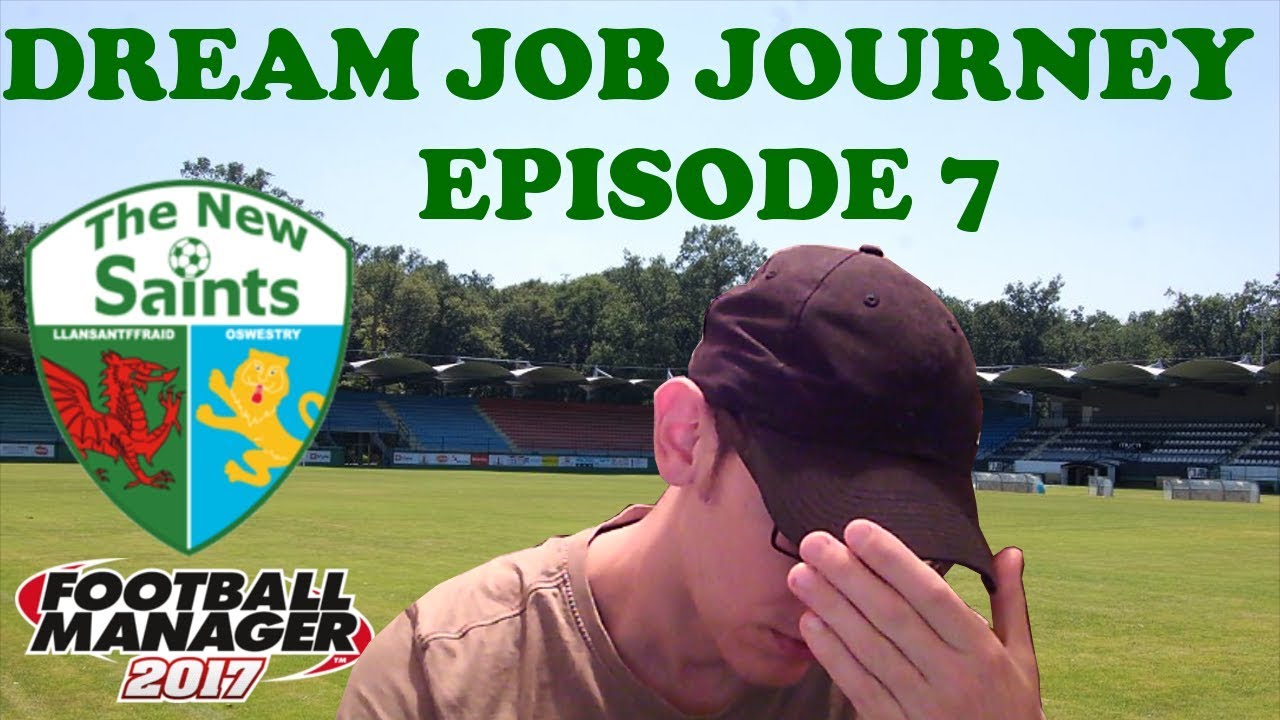 FM17 DREAM JOB JOURNEY EP7 - Cup matches - The New Saints - Football Manager 2017 gameplay