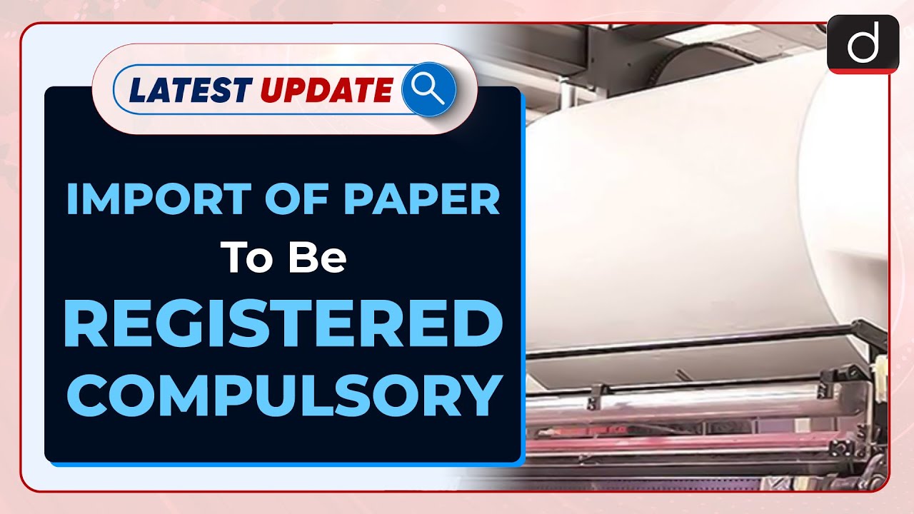 Import Of Paper To Be Registered Compulsory Latest update Drishti IAS English YouTube