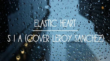 Elastic Heart - SIA (Cover Leroy Sanchez) Lyric Video