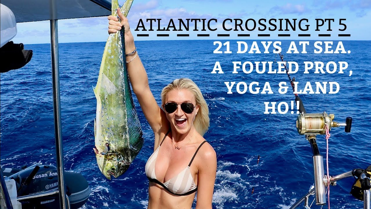 Ep 27. Atlantic crossing Pt 5.  A fouled prop, yoga & LAND HO! (Sailing Susan Ann II)!