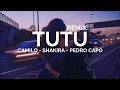 TUTU Remix - ( LETRA ) - Camilo, Shakira, Pedro Capó