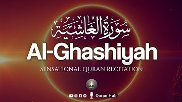 Surah Al-Ghashiyah (The Overwhelming Event) | سورة الغاشية | Quran Hab