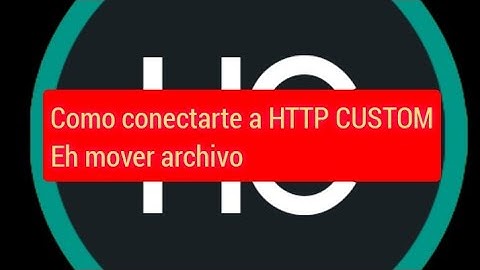Como Conectar el archivo a HTTP CUSTOM y moverlo