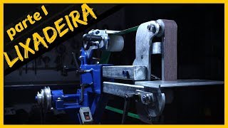 COMO FAZER LIXADEIRA DE CINTA - Parte 1 - Belt Grinder pt. 1