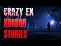 7 TRUE Scary Crazy Ex Horror Stories | True Scary Stories