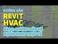 Hướng dẫn vẽ dự án HVAC trên Revit