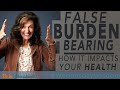 False burden bearing how it impacts your health  pastor adrienne shales wednesdaywisdom