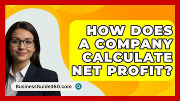 How Does A Company Calculate Net Profit? - BusinessGuide360.com