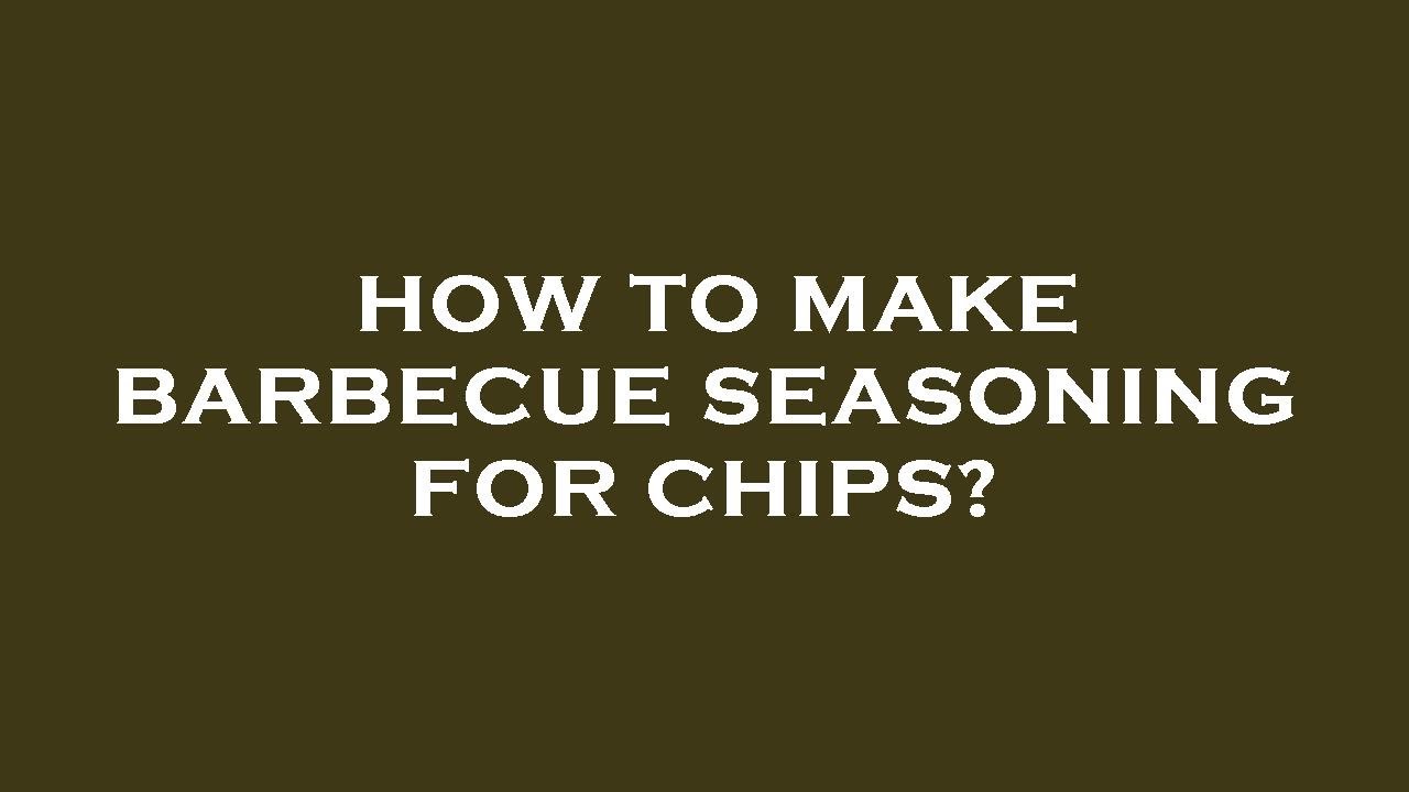 How to make barbecue seasoning for chips? YouTube