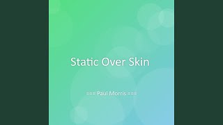 Static Over Skin