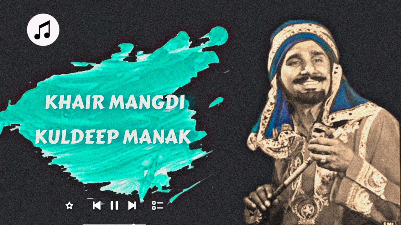 Khair Mangdi   Channa Mai Teri Khair Mangdi X Kuldeep Manak