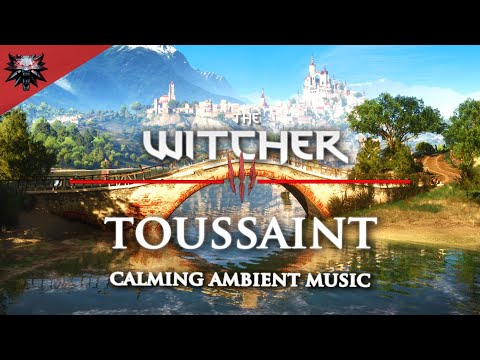 The Witcher 3 - Toussaint - Calming Ambient Music With Immersive landscapes for Meditation