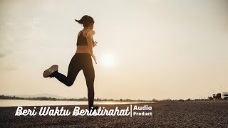 Beri Waktu Beristirahat | Audio Product
