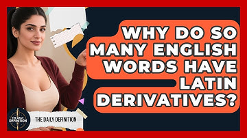 Why Do So Many English Words Have Latin Derivatives? | The Daily Definition News