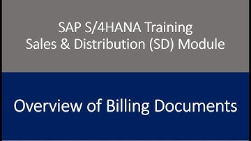 Video 40 - SAP S/4HANA Sales & Distribution (SD) Module training - Overview of Billing Documents.