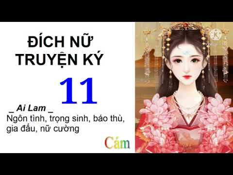 Video Đích Nữ Truyện Ký | Tập 11 | Truyện ngôn tình trọng... - youtube