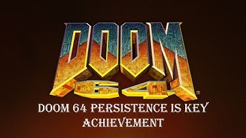 Doom 64 Persistence is Key Achievement