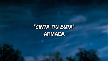 CINTA ITU BUTA - ARMADA (LYRIC)