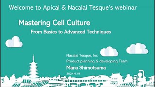 2024 Nacalai Webinar  Mastering Cell Culture From Basics to Advanced Techniques by Dr Mana