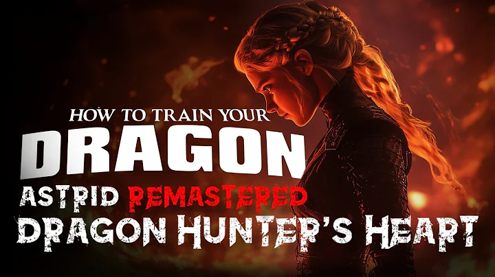 Dragon Hunter's Heart (Remaster) - Revisiting The Perfect Viking Queen | HTTYD Astrid Villain Song