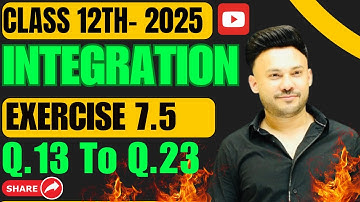Ex 7.5  Q13 To Q23 || Integral  ||  Chapter 7 Class 12 Board Exam 2025 NCERT