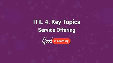 ITIL 4 Key Topics: Service Offering -  Good e-Learning (ITIL 4 certification)