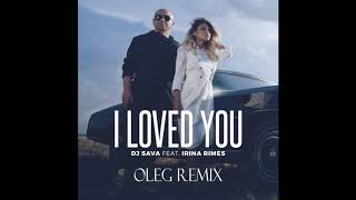 DJ Sava feat. Irina Rimes - I Loved You (OLEG PETRASHKO Remix) (slowed)