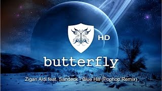 Zigan Aldi feat. Sandeck - Blue Hill (Pophop Remix)